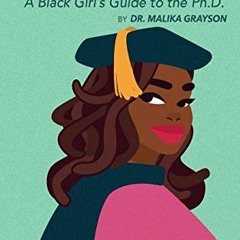 READ PDF 💕 Hooded: A Black Girl's Guide to the Ph.D. by  Malika Grayson EPUB KINDLE