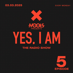 YES, I AM By MOOLS - THE RADIO SHOW #5 EPISODE - 03_03_2025