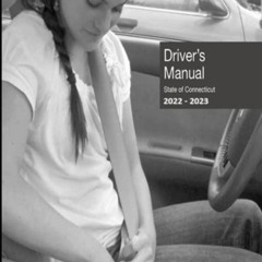 [READ] KINDLE 💝 Driver’s Manual State of Connecticut 2022 - 2023: Connecticut Learne