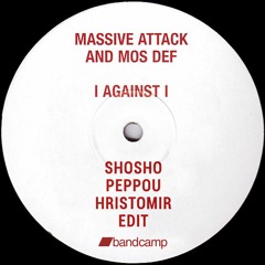 Massive Attack And Mos Def - I Against I (Shosho, Peppou, Hristomir Edit)