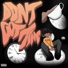 Juice WRLD,time/don’t got time