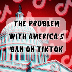 326. The Problem With America’s Ban on TikTok