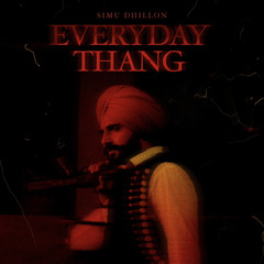 Everyday Thang | Simmu Dhillon