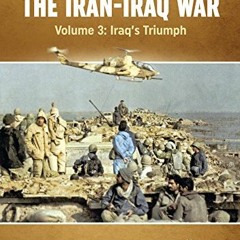 GET EBOOK EPUB KINDLE PDF The Iran-Iraq War. Volume 3: Iraq's Triumph (Middle East@Wa