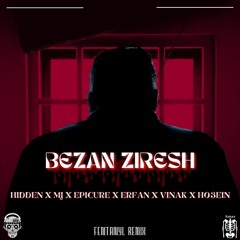 Bezan Ziresh ( Fentanyl Remix ) - Hidden x MJ x Epicure x Erfan x Vinak x Ho3ein.mp3