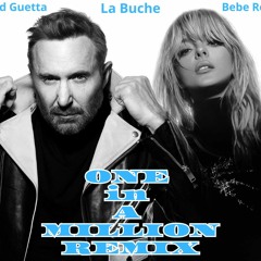 ONE IN A MILLION - D.Guetta & BEBE Rexha (La Buche Remix )