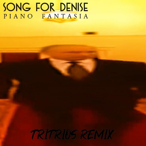 Stream Piano fantastica - Song for denise (TriTrios Remix)(Wide putin  walking) by TriTrios | Listen online for free on SoundCloud