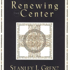 [READ] EBOOK ✉️ Renewing the Center: Evangelical Theology in a Post-Theological Era b