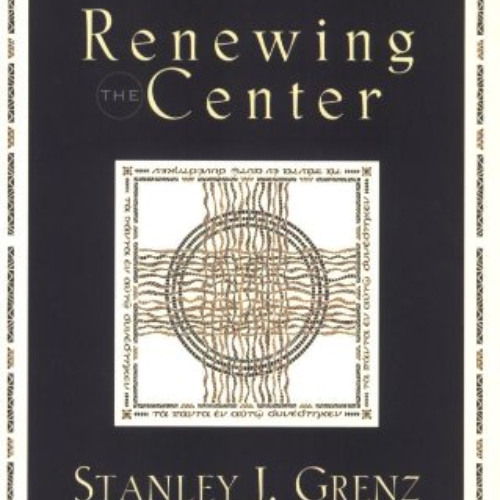 [View] EPUB ✉️ Renewing the Center: Evangelical Theology in a Post-Theological Era by