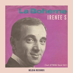 La Boheme - IRENEE S  feat. Atthida Vocal Edit Radio Mix BELDIA RECORDS