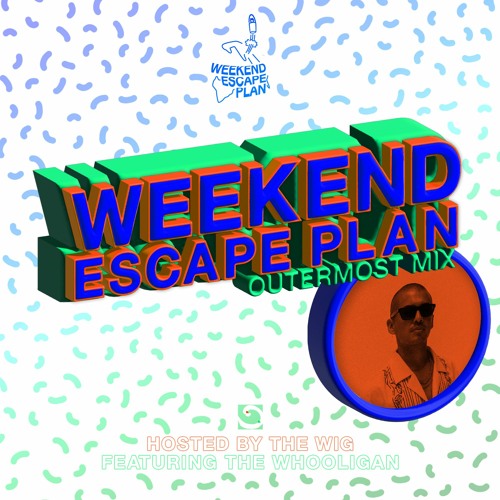 Weekend Escape Plan 33 w/ The Whooligan x WOMR
