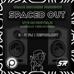 SPACED OUT | OCTOBER 14TH 2023 | REFORMIST