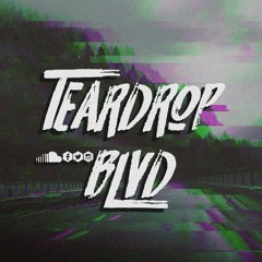 TEARDROP BLVD - EVERY TIME I LOOK AT YOU