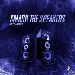 SMASH THE SPEAKERS