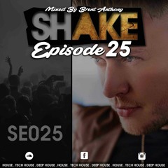 Brent Anthony - SHAKE Episode 25