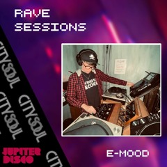 City Soul Rave Sessions (E-Mood at Jupiter Disco)