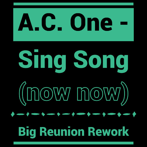 A C One - Sing A song (Big Reunion Rework)