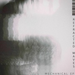 [PREMIERE] Refracted Waves "Mechanical" (Vein Label)