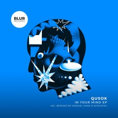 Premiere: Qusok - In Your Mind (Scruscru Remix) [Blur Records]