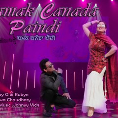 Dhamak Canada Paindi by Vicky G & Rubyn "latest DJ Punjabi Song