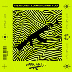 Psyborg - Looking For You (Original Mix) [AK CARTEL]
