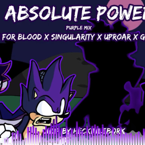 Absolute Power Purple Mix TFB X Singularity X Uproar X God Eater  Mashup By HeckinLeBork