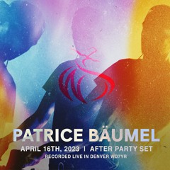 Patrice Bäumel | After Party Set Live In Denver 4.16.23