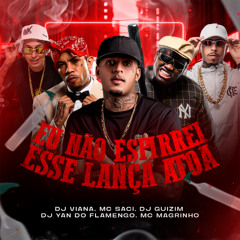 Eu Não Espirrei Esse Lança Atoa - Dj Viana - Dj Yan Do Flamengo - Dj Guizim ( Mc's Saci & Magrinho )