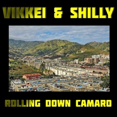 Vikkei & Shilly - Rollin Down Camaro