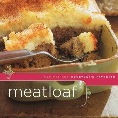 PDF_⚡ Meatloaf: Recipes for Everyone's Favorite