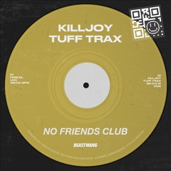 Killjoy X Tuff Trax - No Friends Club