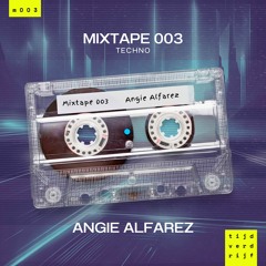 Mixtape 003 by Angie Alfarez (Techno) [tijdverdrijf - m003]