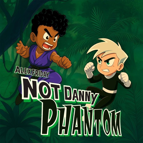 Alex Friday - NOT DANNY PHANTOM (zwilling. Master)