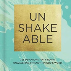 FREE EBOOK 💚 Unshakeable: 365 Devotions for Finding Unwavering Strength in God’s Wor