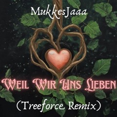 MukkesJaaa - Weil Wir Uns Lieben (Treeforce Remix)