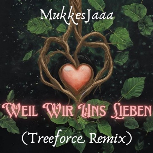 MukkesJaaa - Weil Wir Uns Lieben (Treeforce Remix)