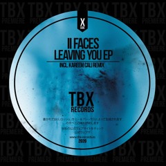 Premiere: II Faces - Leaving You (Kareem Cali Remix) [TBX Records]