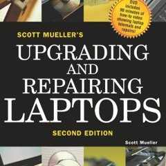 ✔️ [PDF] Download Scott Mueller's Upgrading and Repairing Laptops, Second Edition by  Scott Muel