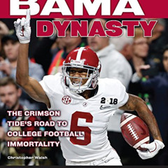 Access EBOOK 🗸 Bama Dynasty: The Crimson Tide’s Road to College Football Immortality