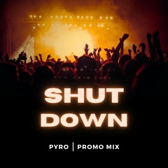 PYRO-SHUTDOWN | PROMO MIX