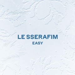 르세라핌(LE SSERAFIM) - EASY (chill remix)