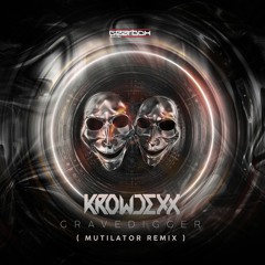 Krowdexx - Gravedigger (Mutilator Remix) [GBD322]