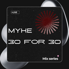 MIX series - MYKE // 30for30