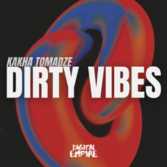 Kakha Tomadze - Dirty Vibes [OUT NOW]