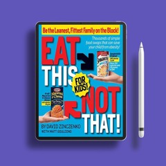 Eat This Not That! for Kids!: Be the Leanest, Fittest Family on the Block!. Download Now [PDF]