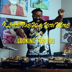 THE WAY YOU MOVE X LOOKING FOR YOU