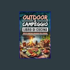 ??pdf^^ ✨ Outdoor & Campeggio Libro di Cucina: Ricette Semplici e Deliziose per il Viaggio (Italia