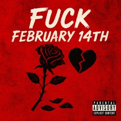 f**k February 14th