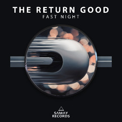 The Return Good - Fast Night (Samay Records)