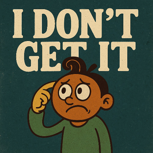 I Don´t Get It